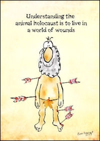 Understanding the animal holocaust is to live in a world of wounds..