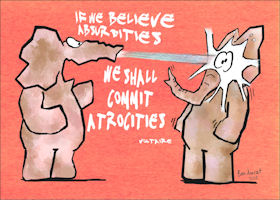 Believe absurdities; commit atrocities