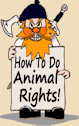 How to Do Animal Rights - And Win the War on Animals