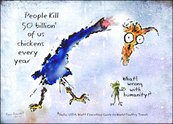 People kill 50 billion of us chickens annually